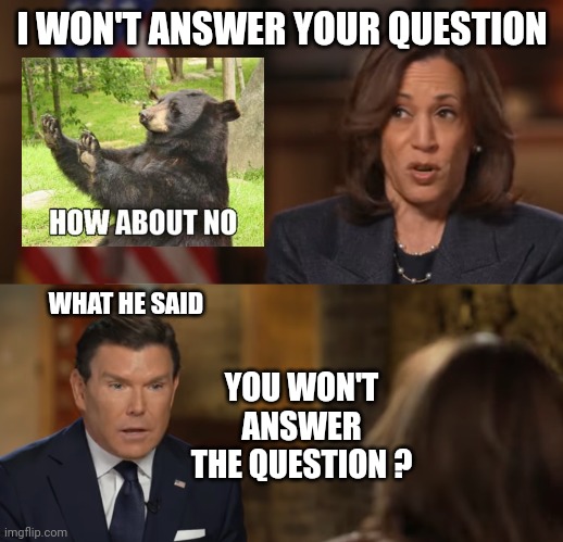 Let me deflect with salad | I WON'T ANSWER YOUR QUESTION; WHAT HE SAID; YOU WON'T ANSWER THE QUESTION ? | image tagged in leftists,liberals,democrats | made w/ Imgflip meme maker