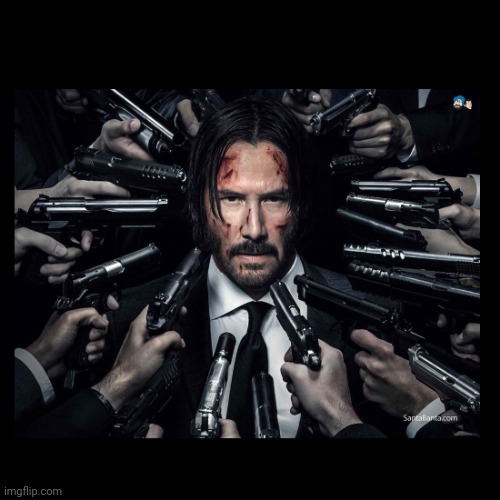 JOHN WICK CHAPTER 2 SURROUNDED BY GUNS | image tagged in john wick chapter 2 surrounded by guns | made w/ Imgflip meme maker