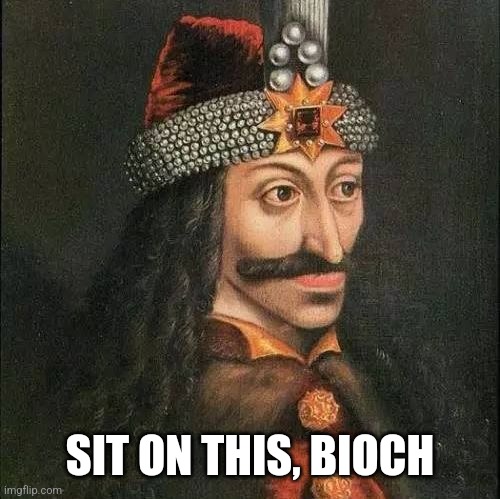 Dracula, Vlad | SIT ON THIS, BIOCH | image tagged in dracula vlad | made w/ Imgflip meme maker