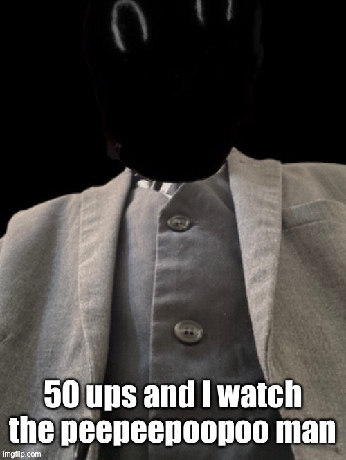 Holy moly murderous is full college professor | 50 ups and I watch the peepeepoopoo man | image tagged in holy moly murderous is full college professor | made w/ Imgflip meme maker