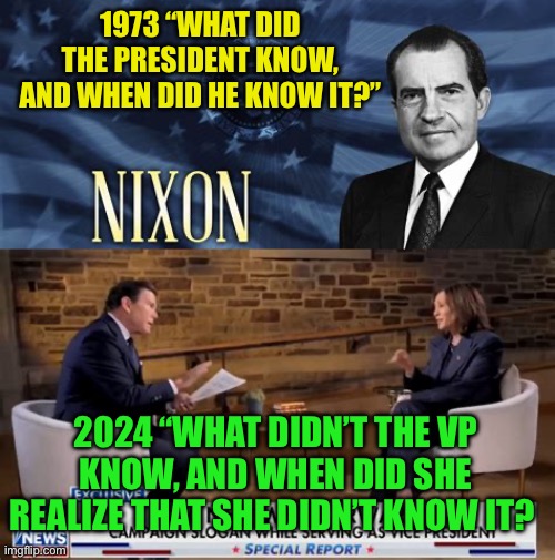 Kamala not knowing is dangerous. Not knowing that she doesn’t know that she doesn’t know, is more dangerous. | 1973 “WHAT DID THE PRESIDENT KNOW, AND WHEN DID HE KNOW IT?”; 2024 “WHAT DIDN’T THE VP KNOW, AND WHEN DID SHE REALIZE THAT SHE DIDN’T KNOW IT? | image tagged in gifs,kamala harris,democrats,clueless,dangerous,incompetence | made w/ Imgflip meme maker