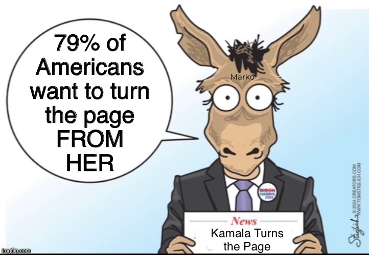 Close the whole damn book — More of the Same is National Suicide | 79% of
Americans
want to turn
the page
FROM
HER; Marko; Kamala Turns
the Page | image tagged in memes,kommie disaster,u gonna vote for suicide,then fvckyew,the party of lie cheat steal,fjb voters fkh voters gotohell | made w/ Imgflip meme maker