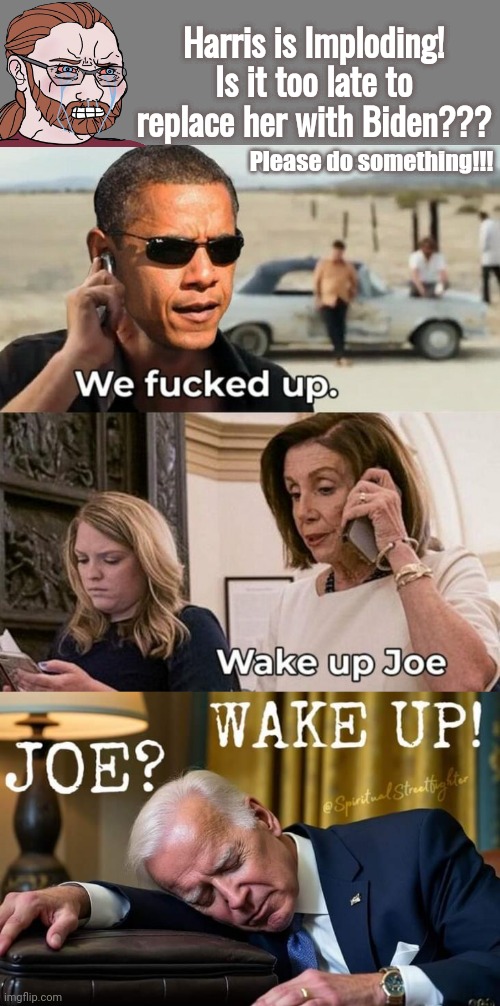 Replace Hobama with Biden | Harris is Imploding! Is it too late to replace her with Biden??? Please do something!!! | image tagged in blank grey,barack obama,nancy pelosi | made w/ Imgflip meme maker