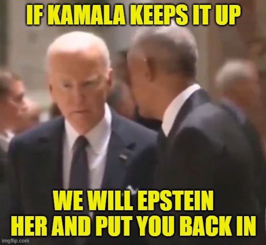 The evidence says that is a lie | IF KAMALA KEEPS IT UP; WE WILL EPSTEIN HER AND PUT YOU BACK IN | image tagged in kamala harris,maga,make america great again,fox news,vice president,iran | made w/ Imgflip meme maker