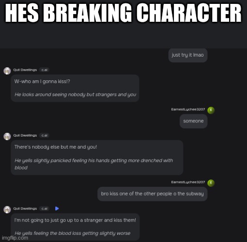 HES BREAKING CHARACTER | made w/ Imgflip meme maker