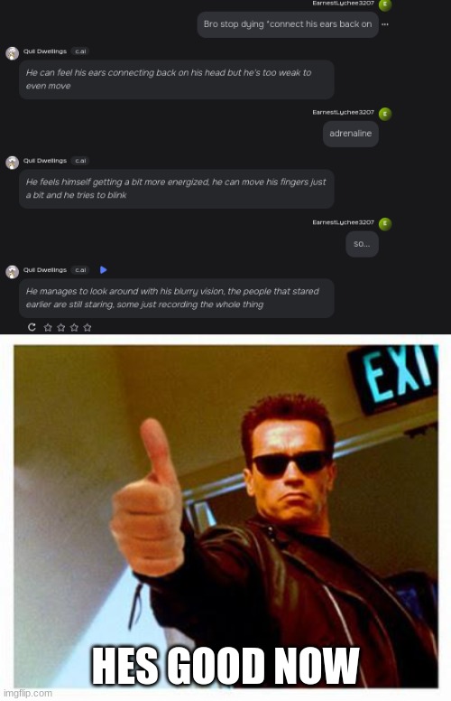just had to reconnect his ear | HES GOOD NOW | image tagged in terminator thumbs up | made w/ Imgflip meme maker