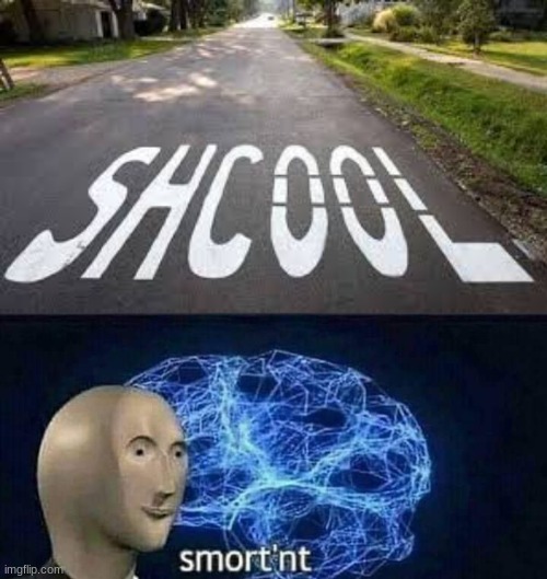 Shcool | image tagged in school,you had one job | made w/ Imgflip meme maker