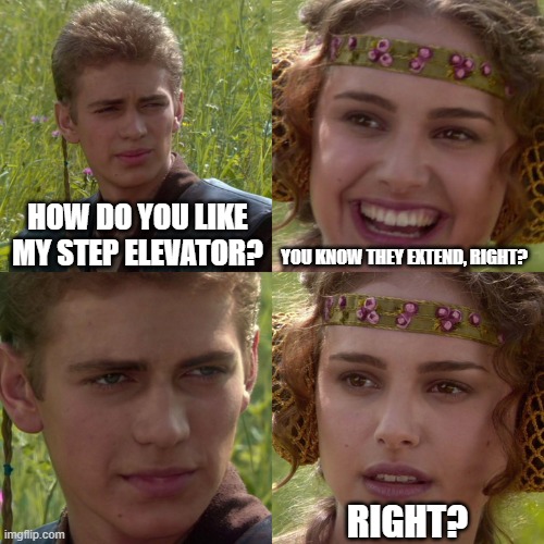 Anakin Padme 4 Panel | HOW DO YOU LIKE MY STEP ELEVATOR? YOU KNOW THEY EXTEND, RIGHT? RIGHT? | image tagged in anakin padme 4 panel | made w/ Imgflip meme maker
