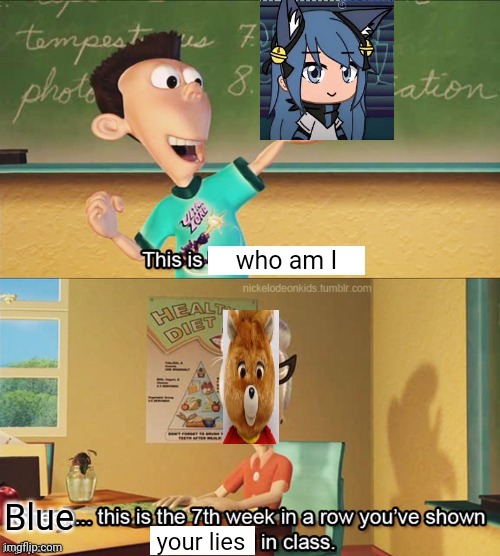 Uh | who am I; Blue; your lies | image tagged in sheen's show and tell | made w/ Imgflip meme maker