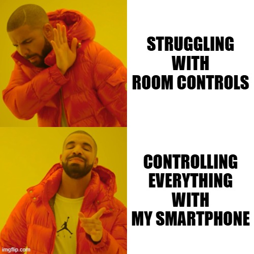 Drake Hotline Bling Meme | STRUGGLING WITH ROOM CONTROLS; CONTROLLING EVERYTHING WITH MY SMARTPHONE | image tagged in memes,drake hotline bling | made w/ Imgflip meme maker