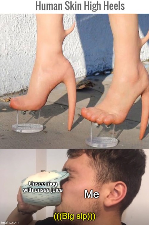 High heels | image tagged in unsee,high heels,skin,cursed image,memes,heels | made w/ Imgflip meme maker