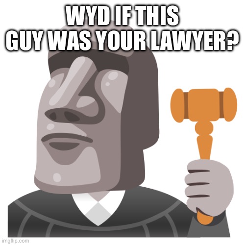 WYD IF THIS GUY WAS YOUR LAWYER? | made w/ Imgflip meme maker