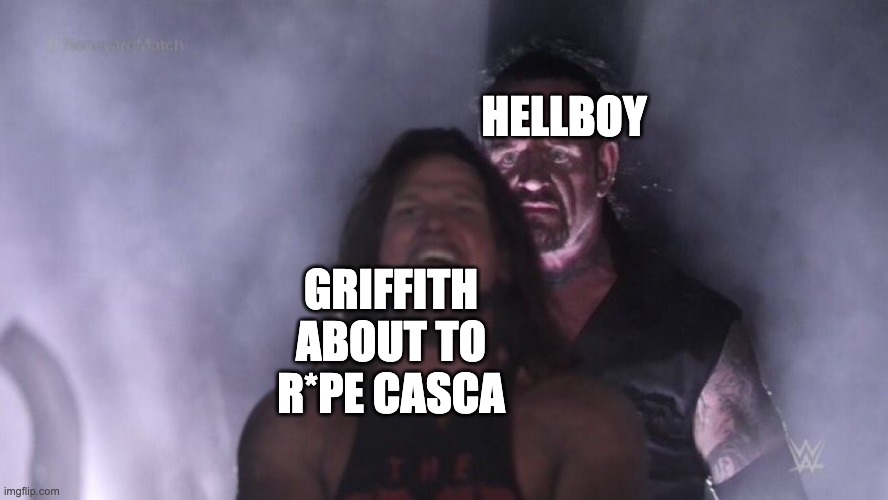 AJ Styles & Undertaker | HELLBOY; GRIFFITH ABOUT TO R*PE CASCA | image tagged in aj styles undertaker,berserk,hellboy | made w/ Imgflip meme maker