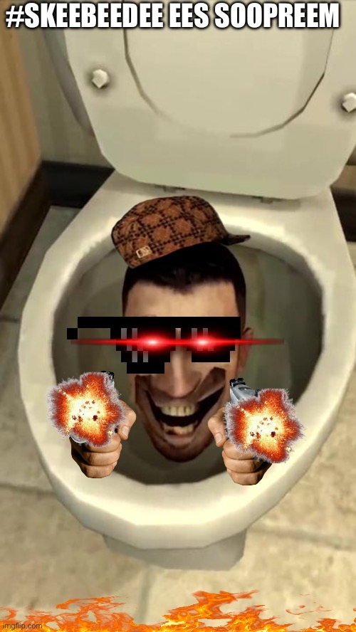 Skibidi toilet | #SKEEBEEDEE EES SOOPREEM | image tagged in skibidi toilet | made w/ Imgflip meme maker