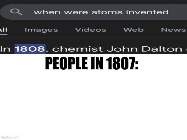 PEOPLE IN 1807: | image tagged in when was invented/discovered | made w/ Imgflip meme maker