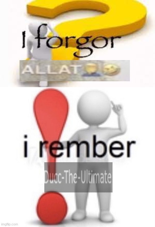 image tagged in i forgor,i rember | made w/ Imgflip meme maker