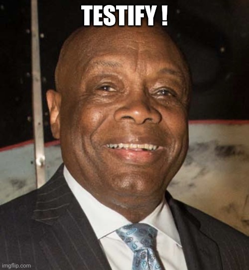 Willie Brown | TESTIFY ! | image tagged in willie brown | made w/ Imgflip meme maker