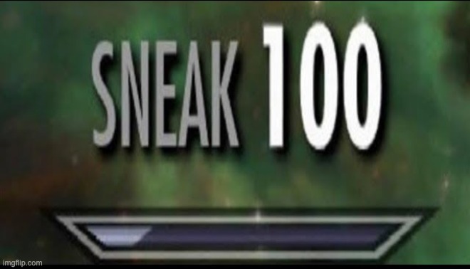 Sneak 100 | image tagged in sneak 100 | made w/ Imgflip meme maker