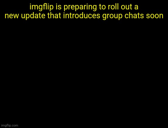 cyrus temp | imgflip is preparing to roll out a new update that introduces group chats soon | image tagged in cyrus temp | made w/ Imgflip meme maker