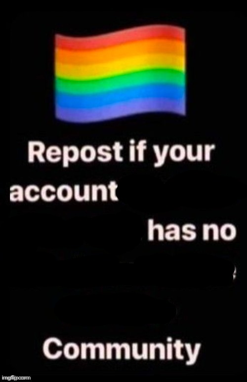 Repost if your account supports LGBTQ | image tagged in repost if your account supports lgbtq | made w/ Imgflip meme maker