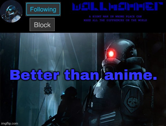 wallhammer | Better than anime. | image tagged in wallhammer | made w/ Imgflip meme maker