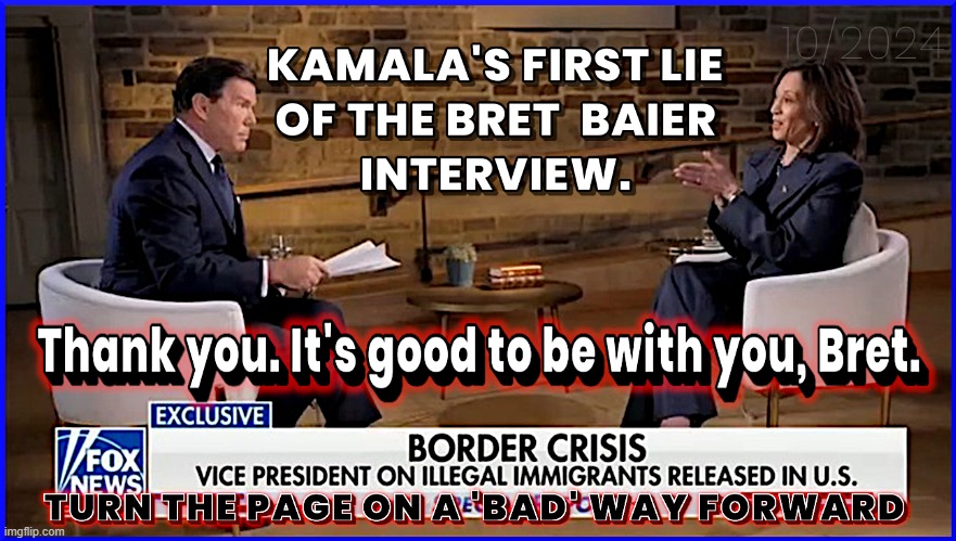 KAMALA'S FIRST LIE... | image tagged in kamala harris,baier,liar,biden,coup,good to be with you | made w/ Imgflip meme maker