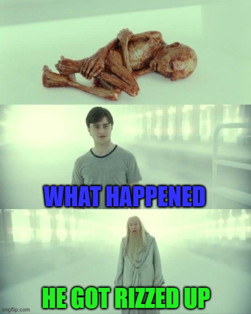 Lucky Guy | WHAT HAPPENED; HE GOT RIZZED UP | image tagged in dead baby voldemort / what happened to him | made w/ Imgflip meme maker