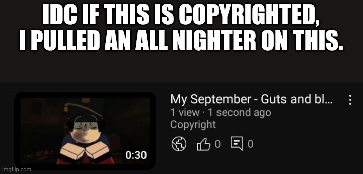 Pls watch, you get free robux :( /j | IDC IF THIS IS COPYRIGHTED, I PULLED AN ALL NIGHTER ON THIS. | made w/ Imgflip meme maker