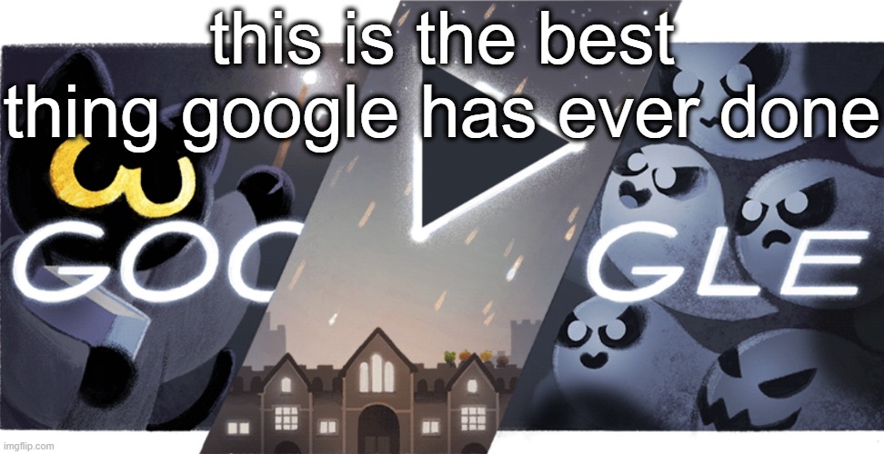 halloween doodle on top | this is the best thing google has ever done | made w/ Imgflip meme maker