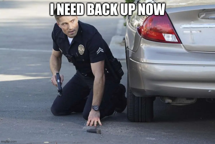 tim Bradford | I NEED BACK UP NOW | image tagged in tim bradford | made w/ Imgflip meme maker