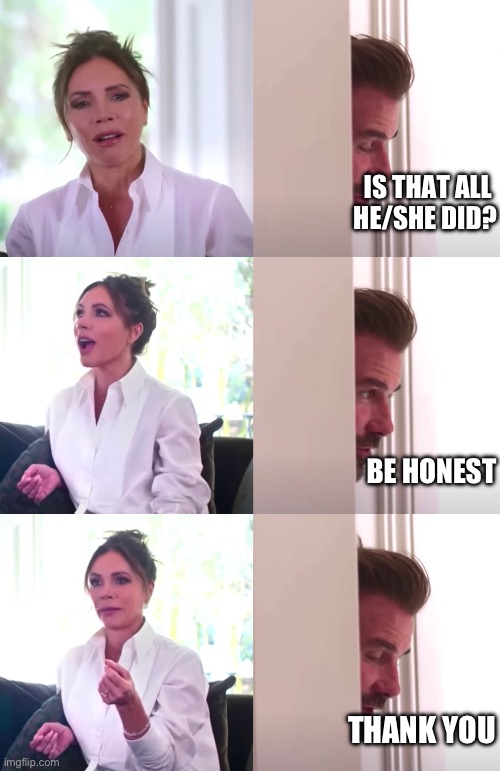 Be Honest Beckham with replies Blank Meme Template