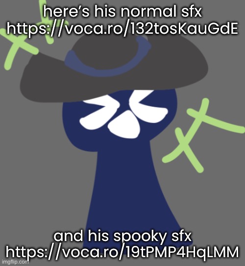 nothing special really | here’s his normal sfx
https://voca.ro/132tosKauGdE; and his spooky sfx
https://voca.ro/19tPMP4HqLMM | made w/ Imgflip meme maker