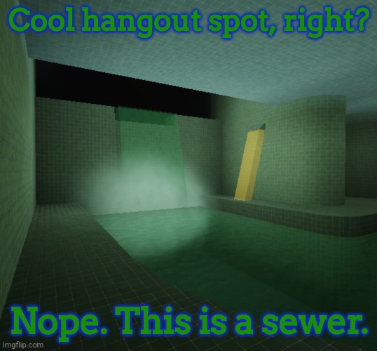 Cool hangout spot, right? Nope. This is a sewer. | image tagged in roblox | made w/ Imgflip meme maker