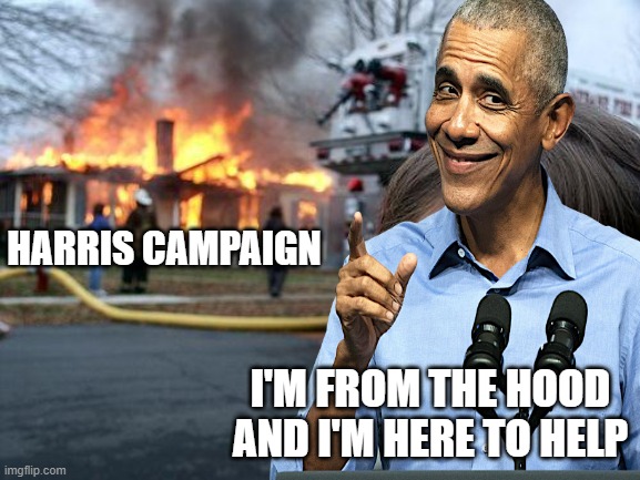 Disaster Girl | HARRIS CAMPAIGN; I'M FROM THE HOOD AND I'M HERE TO HELP | image tagged in memes,disaster girl | made w/ Imgflip meme maker