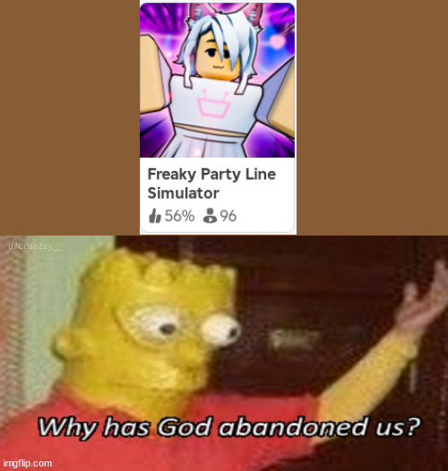 disgusting... | image tagged in why has god abandoned us,roblox | made w/ Imgflip meme maker