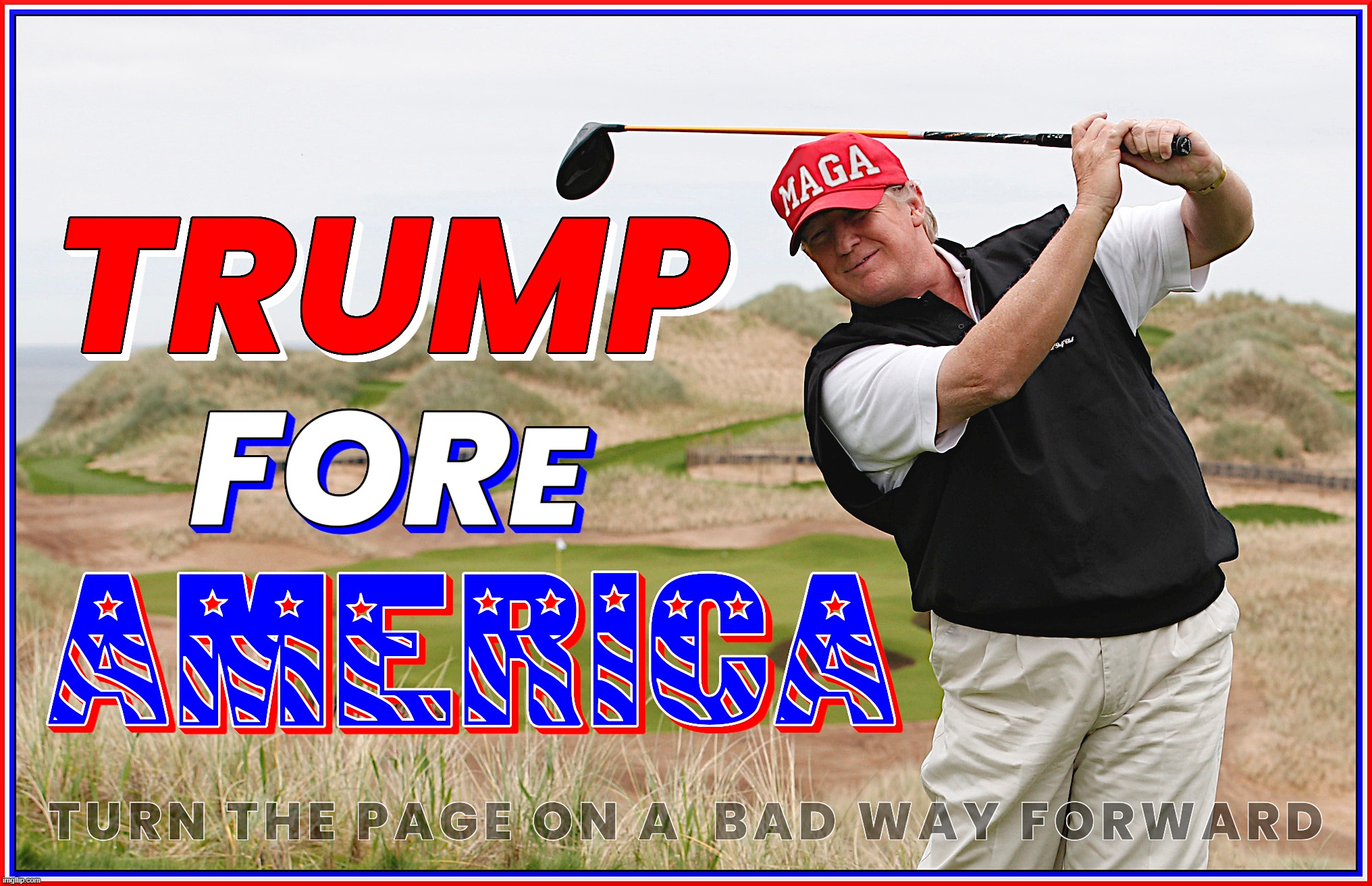 TRUMP FORe AMERICA | image tagged in trump,for,turn the page,maga,vote,better | made w/ Imgflip meme maker