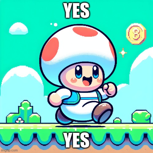 ai made th | YES; YES | image tagged in mario,toad,artificial intelligence | made w/ Imgflip meme maker