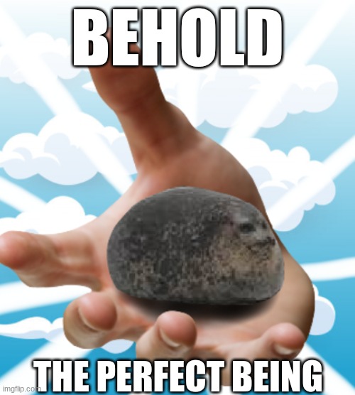 Yes | BEHOLD; THE PERFECT BEING | image tagged in perfection | made w/ Imgflip meme maker