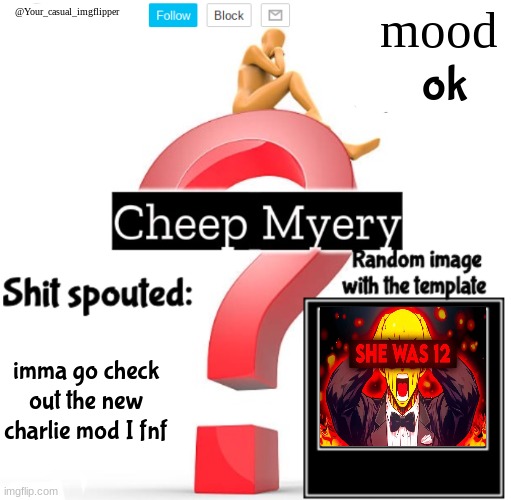 YCI Myery Temp | ok; imma go check out the new charlie mod I fnf | image tagged in yci myery temp | made w/ Imgflip meme maker