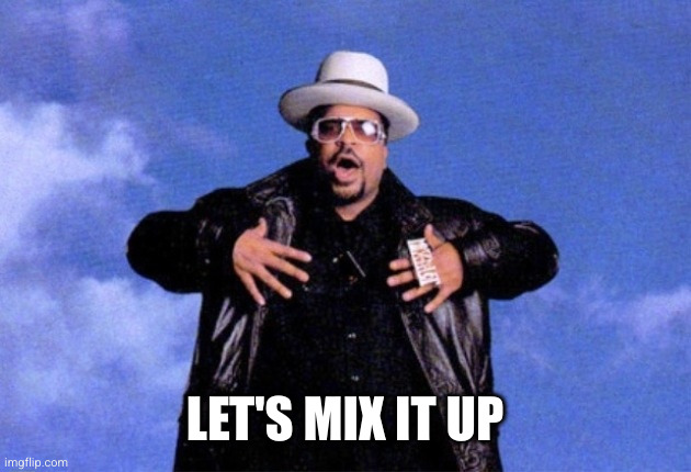 Sir Mix A Lot | LET'S MIX IT UP | image tagged in sir mix a lot | made w/ Imgflip meme maker