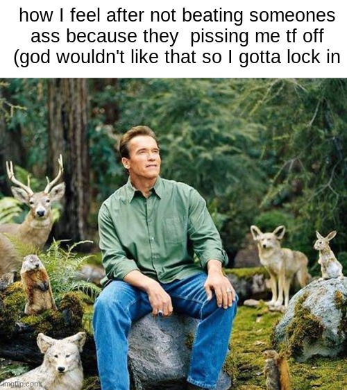 god wouldn't want me doing things like this. I gotta go with gods word | how I feel after not beating someones ass because they  pissing me tf off (god wouldn't like that so I gotta lock in | image tagged in man sitting with animals | made w/ Imgflip meme maker