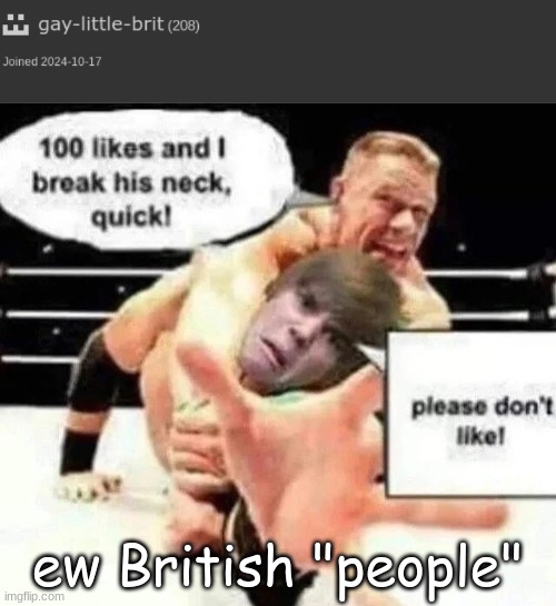 ew British "people" | image tagged in break his neck | made w/ Imgflip meme maker