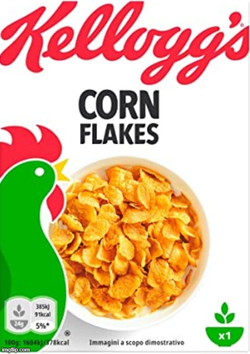 kelloggs corn flakes | image tagged in kelloggs corn flakes | made w/ Imgflip meme maker