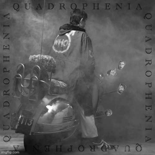 Quadrophenia by The Who. The poor man's Tommy, but infinity times better | image tagged in quadrophenia,the who,1973,hard rock,rock opera | made w/ Imgflip meme maker