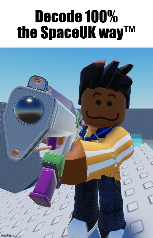 You speedhack to 0.1 speed in practice | Decode 100% the SpaceUK way™ | image tagged in delete this blank | made w/ Imgflip meme maker