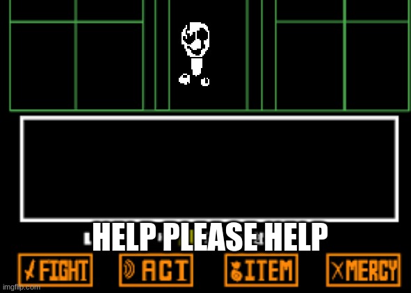 Undertale Fight | HELP PLEASE HELP | image tagged in undertale fight | made w/ Imgflip meme maker