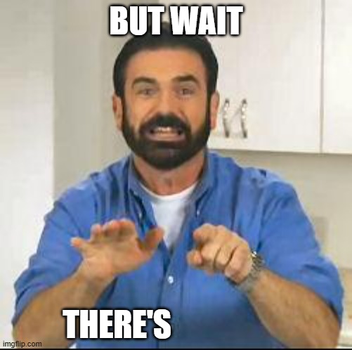 but wait there's more - Imgflip