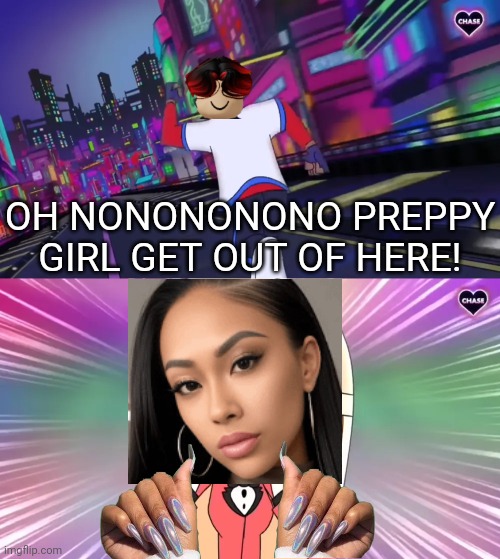 She even blasted Taylor Swift in the speakers. | OH NONONONONO PREPPY GIRL GET OUT OF HERE! | image tagged in verbalase running away from charlie,william,preppy,sephora,taylor swift | made w/ Imgflip meme maker