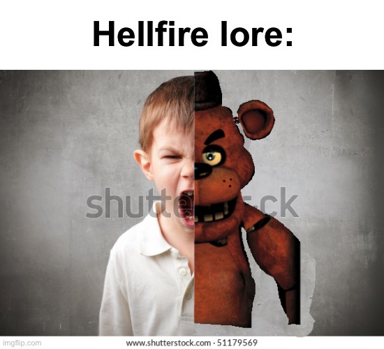 ARH ARH ARH ARH | Hellfire lore: | image tagged in me when the beast comes out | made w/ Imgflip meme maker