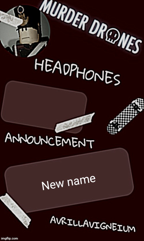 Epic rock AvrilLavigneium announcement temp rahh | New name | image tagged in epic rock avrillavigneium announcement temp rahh | made w/ Imgflip meme maker